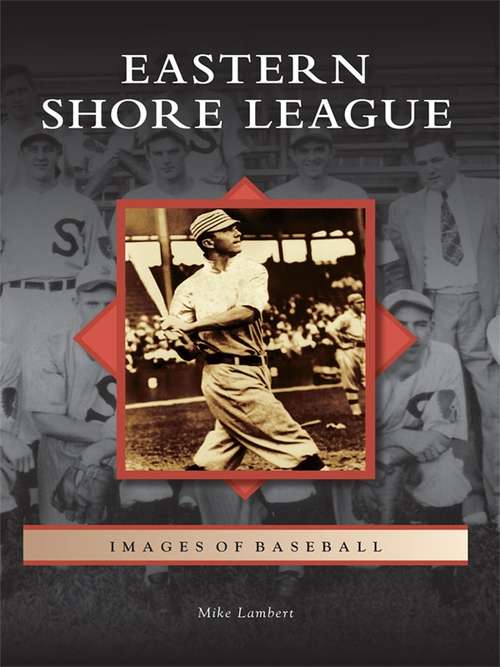 Book cover of Eastern Shore League (Images of Baseball)