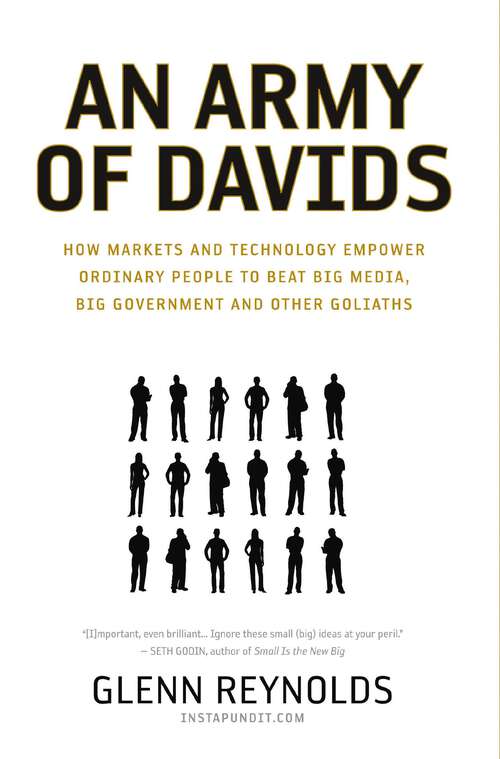 Book cover of An Army of Davids: How Markets and Technology Empower Ordinary People to Beat Big Media, Big Government, and Other Goliaths