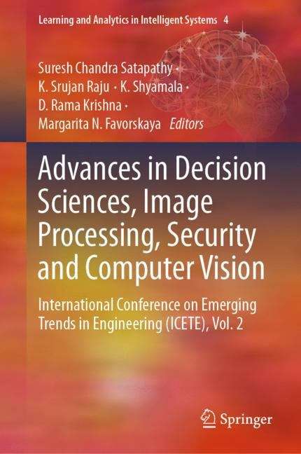 Advances in Decision Sciences, Image Processing, Security and Computer Vision: International Conference on Emerging Trends in Engineering (ICETE), Vol. 2 (Learning and Analytics in Intelligent Systems #4)