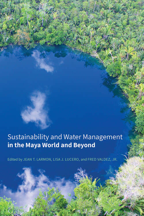 Book cover of Sustainability and Water Management in the Maya World and Beyond