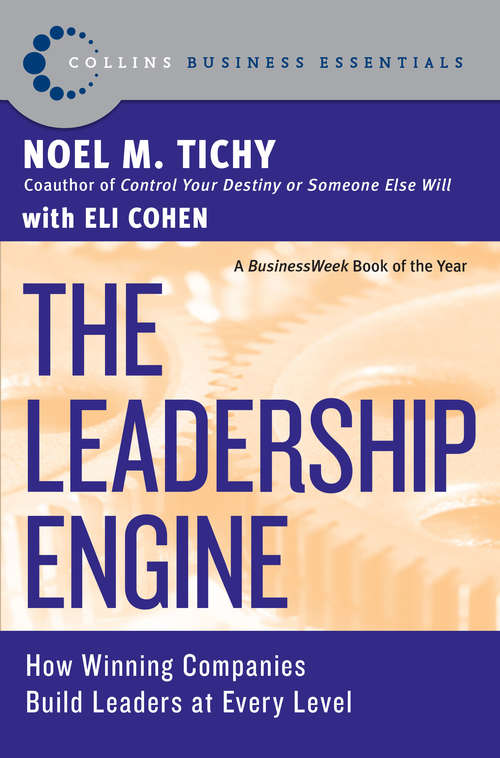 Book cover of The Leadership Engine: How Winning Companies Build Leaders at E
