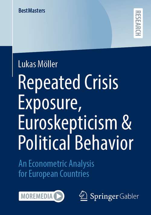 Book cover of Repeated Crisis Exposure, Euroskepticism & Political Behavior: An Econometric Analysis for European Countries (1st ed. 2022) (BestMasters)