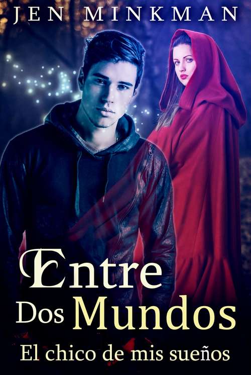 Book cover of Entre Dos Mundos: El Chico de mis Sueños