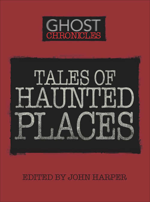 Book cover of Tales of Haunted Places (Ghost Chronicles)
