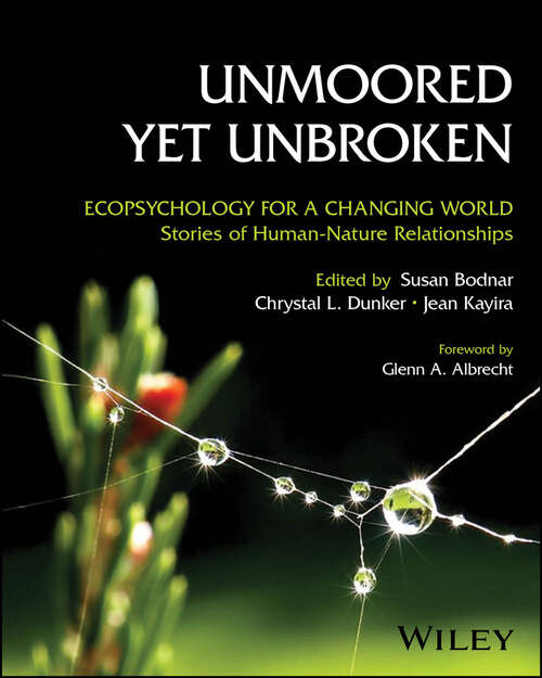 Book cover of Unmoored Yet Unbroken: Ecopsychology for a Changing World Stories of Human-Nature Relationships