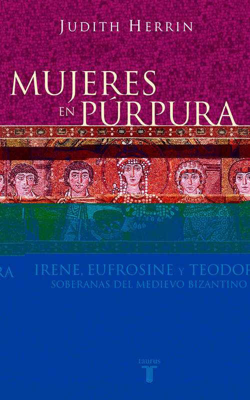 Book cover of Mujeres en púrpura. Soberanas del medievo bizantino