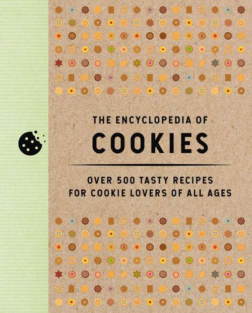 Book cover of The Encyclopedia of Cookies: Over 500 Tasty Recipes for Cookie Lovers of All Ages (Encyclopedia Cookbooks)