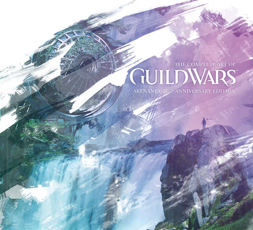 Book cover of The Complete Art of Guild Wars: ArenaNet 20th Anniversary Edition