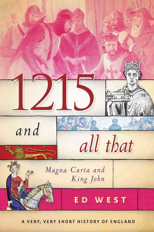 Book cover of 1215 and All That: Magna Carta and King John