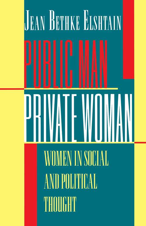 Public Man, Private Woman: Women in Social and Political Thought - Second Edition