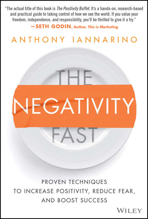 Book cover of The Negativity Fast: Proven Techniques to Increase Positivity, Reduce Fear, and Boost Success