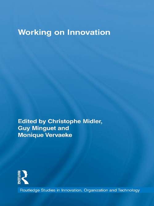 Book cover of Working on Innovation (Routledge Studies in Innovation, Organizations and Technology)