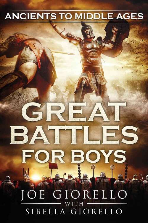 Book cover of Ancients To Middle Ages (Great Battles for Boys)
