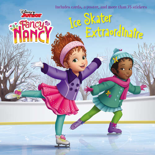 Book cover of Disney Junior Fancy Nancy: Ice Skater Extraordinaire (Disney Junior Fancy Nancy)
