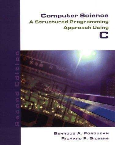 Book cover of Computer Science: A Structured Programming Approach Using C (2nd edition)