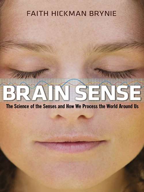 Book cover of Brain Sense: The Science of the Senses and How We Process the World Around Us