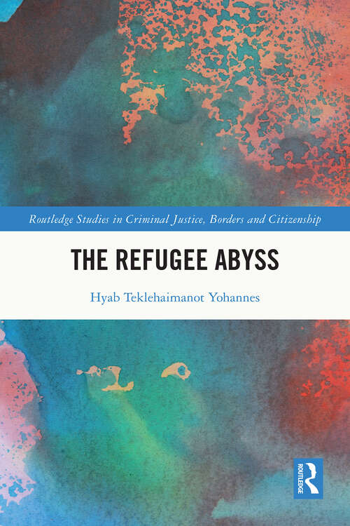 Book cover of The Refugee Abyss (1) (Routledge Studies in Criminal Justice, Borders and Citizenship)