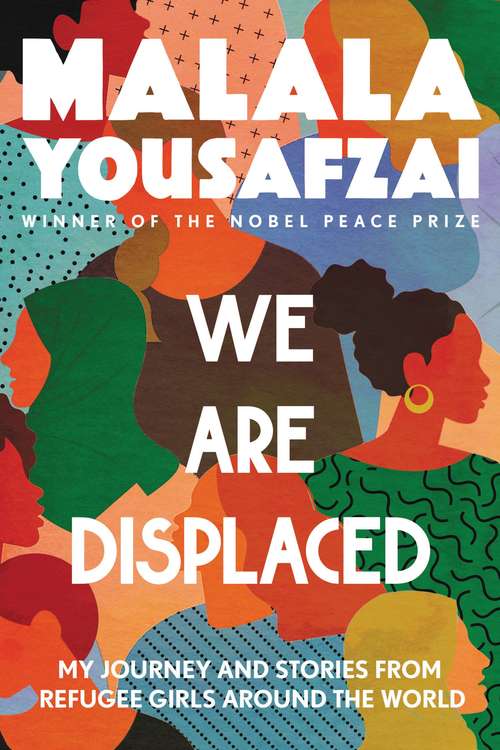 Book cover of We Are Displaced: My Journey and Stories from Refugee Girls Around the World
