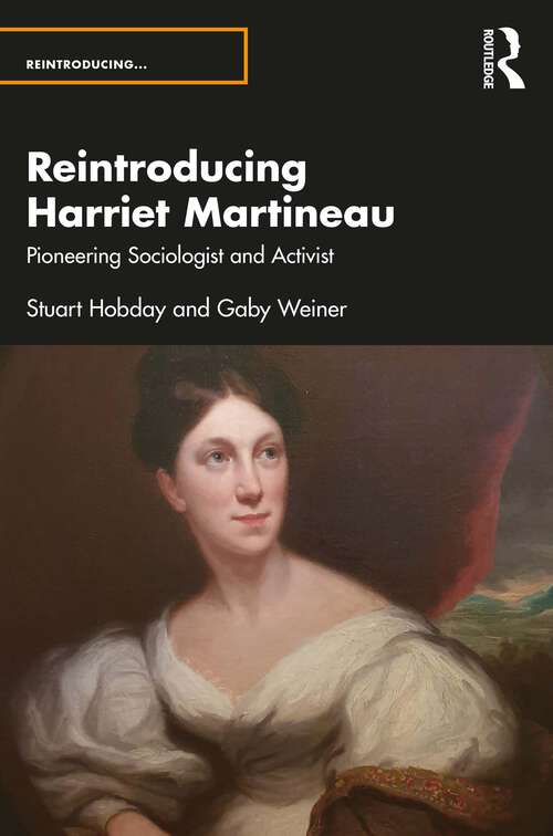 Book cover of Reintroducing Harriet Martineau: Pioneering Sociologist and Activist (Reintroducing...)