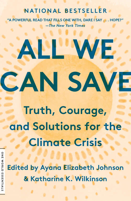 Book cover of All We Can Save: Truth, Courage, and Solutions for the Climate Crisis