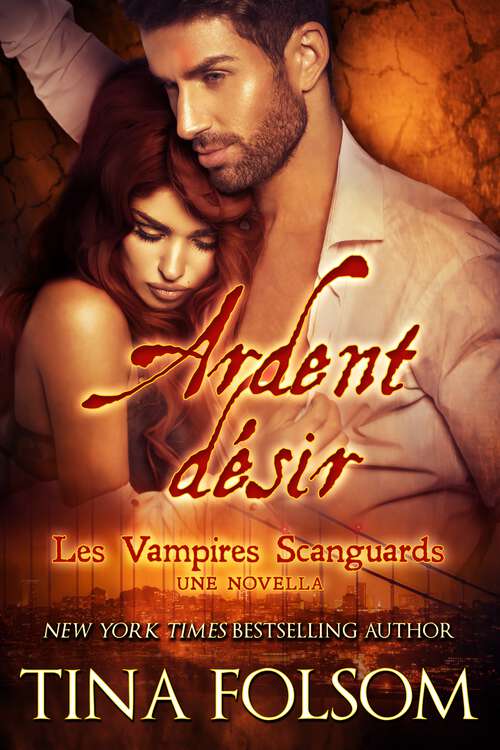 Book cover of Ardent désir: (Une novella) (Les Vampires Scanguards)