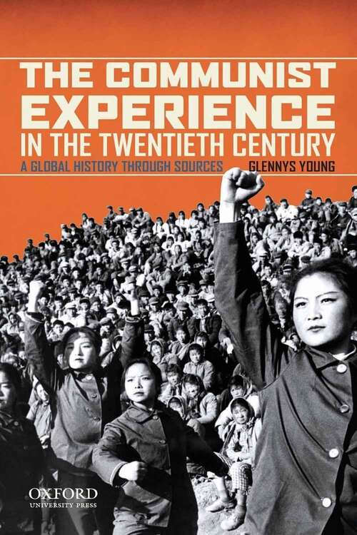 Book cover of The Communist Experience In The Twentieth Century: A Global History Through Sources