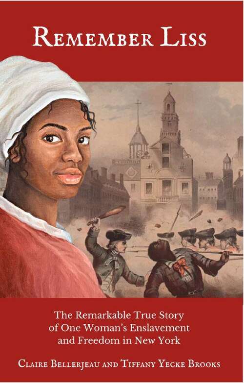 Book cover of Remember Liss: The Remarkable True Story of One Woman's Enslavement and Freedom in New York