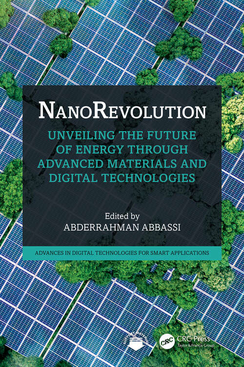 Book cover of NanoRevolution: Unveiling the Future of Energy through Advanced Materials and Digital Technologies (1) (Advances in Digital Technologies for Smart Applications)