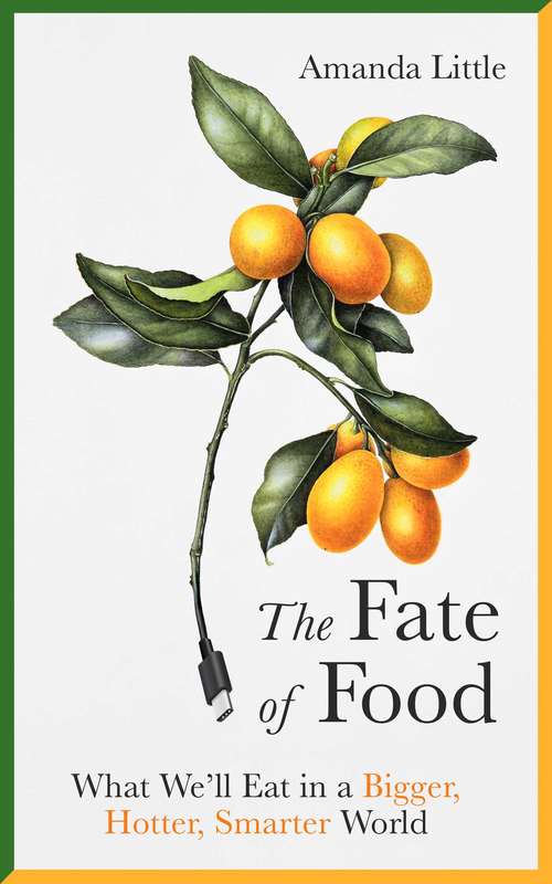 Book cover of The Fate of Food: What We’ll Eat in a Bigger, Hotter, Smarter World