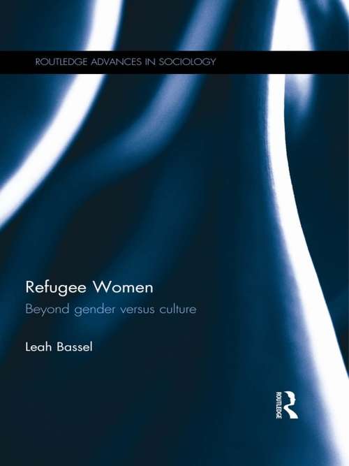 Book cover of Refugee Women: Beyond Gender versus Culture (Routledge Advances in Sociology)