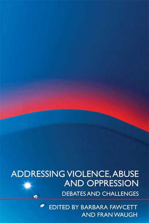 Addressing Violence, Abuse and Oppression: Debates and Challenges