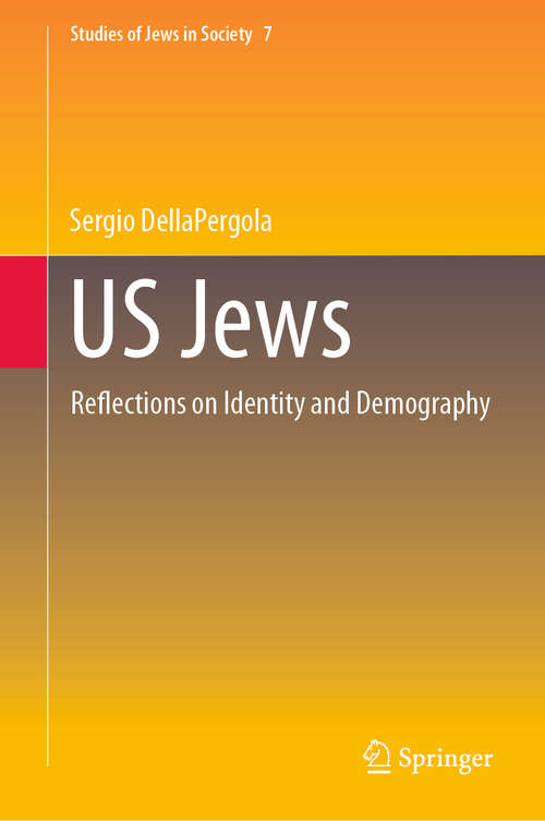 Book cover of US Jews: Reflections on Identity and Demography (Studies of Jews in Society #7)