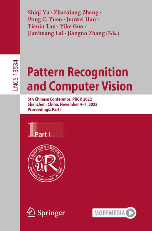 Pattern Recognition and Computer Vision: 5th Chinese Conference, PRCV 2022, Shenzhen, China, November 4–7, 2022, Proceedings, Part I (Lecture Notes in Computer Science #13534)
