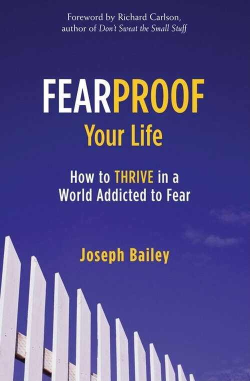 Book cover of Fearproof Your Life: How to Thrive in a World Addicted to Fear