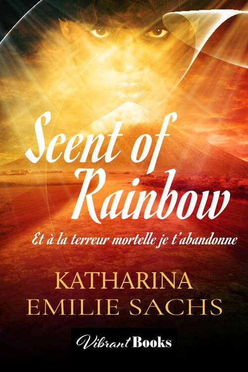 Book cover of Scent of Rainbow: Et à la terreur mortelle je t'abandonne