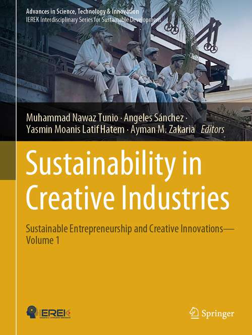 Book cover of Sustainability in Creative Industries: Sustainable Entrepreneurship and Creative Innovations—Volume 1 (2024) (Advances in Science, Technology & Innovation)
