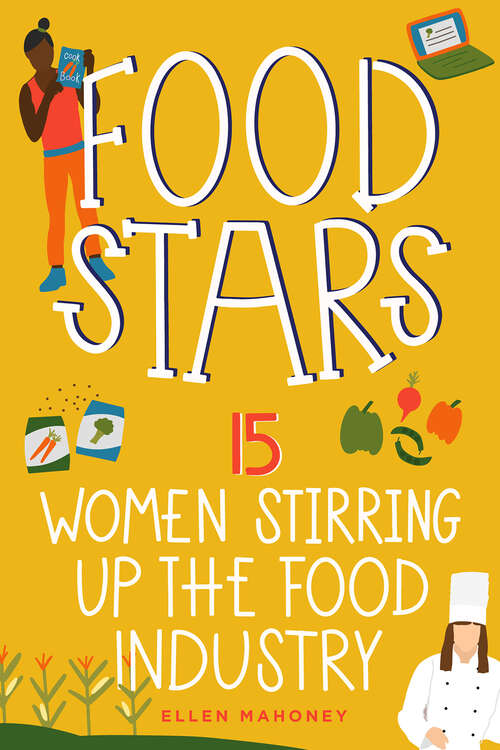 Book cover of Food Stars: 15 Women Stirring Up the Food Industry (Women of Power #8)