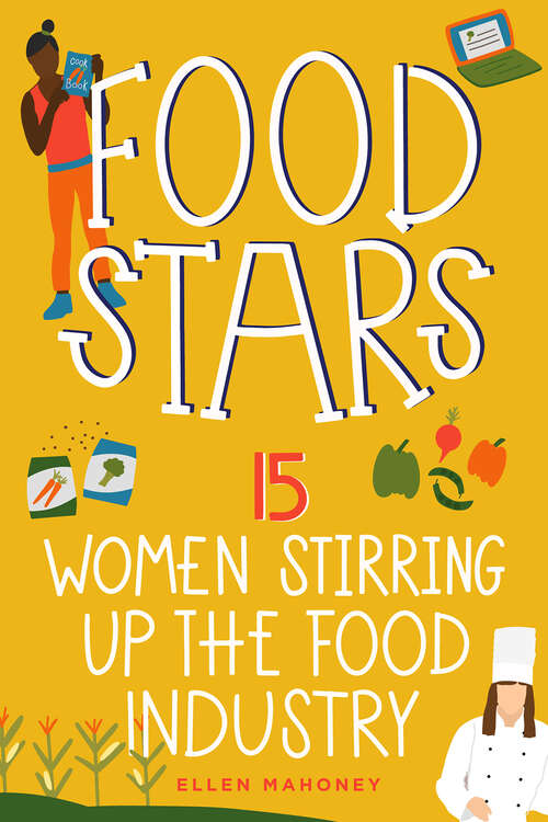 Book cover of Food Stars: 15 Women Stirring Up the Food Industry (Women of Power #8)