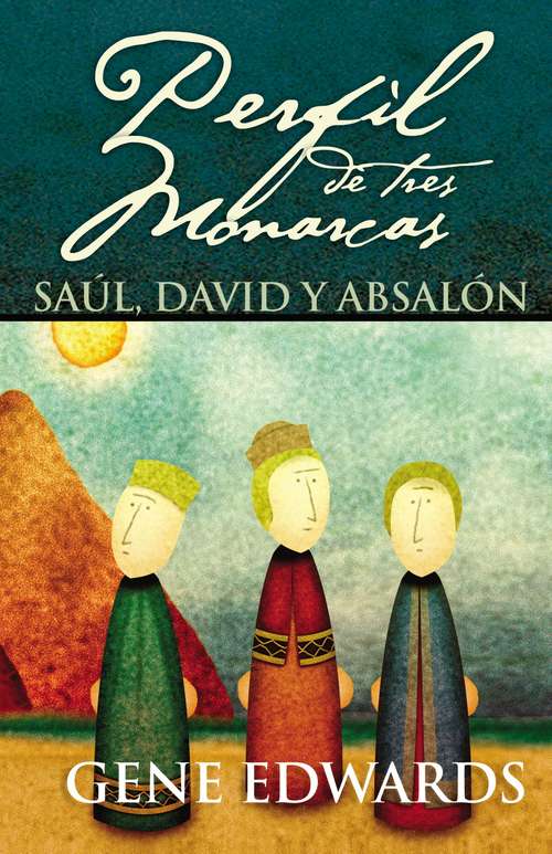 Perfil de tres monarcas: Saúl, David y Absalón