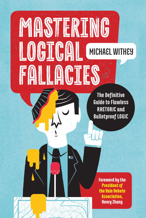 Book cover of Mastering Logical Fallacies: The Definitive Guide to Flawless Rhetoric and Bulletproof Logic