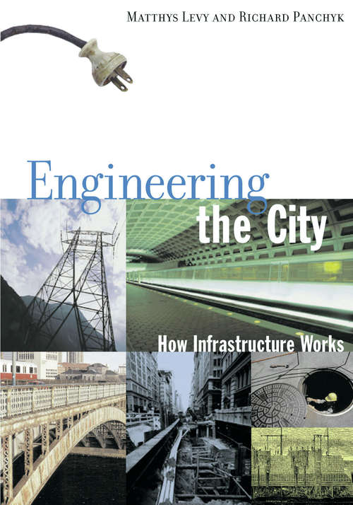 Book cover of Engineering the City: How Infrastructure Works