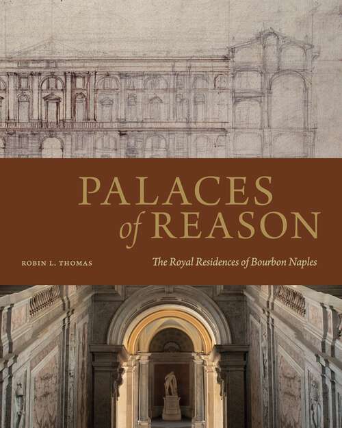 Book cover of Palaces of Reason: The Royal Residences of Bourbon Naples