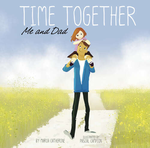 Book cover of Time Together: Me and Dad (Time Together Ser.)