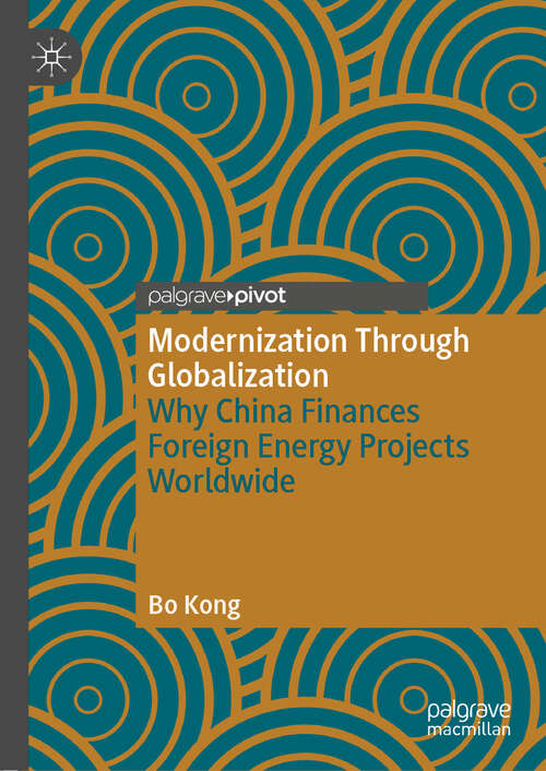 Modernization Through Globalization: Why China Finances Foreign Energy Projects Worldwide