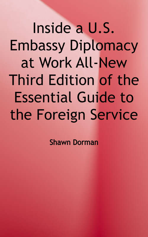Book cover of Inside a U. S. Embassy: Diplomacy at Work, All-new Third Edition of the Essential Guide to the Foreign Service (3)