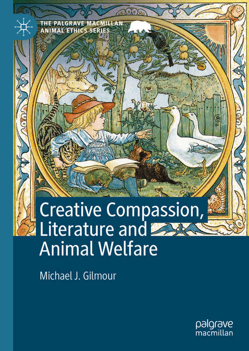 Book cover of Creative Compassion, Literature and Animal Welfare (1st ed. 2020) (The Palgrave Macmillan Animal Ethics Series)