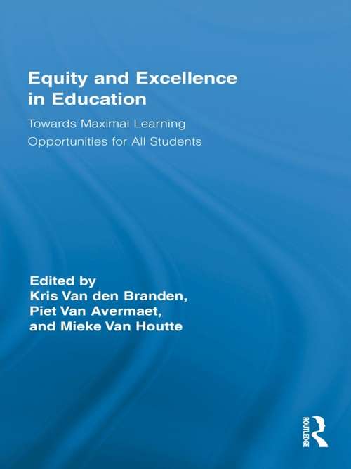 Equity and Excellence in Education: Towards Maximal Learning Opportunities for All Students (Routledge Research in Education)