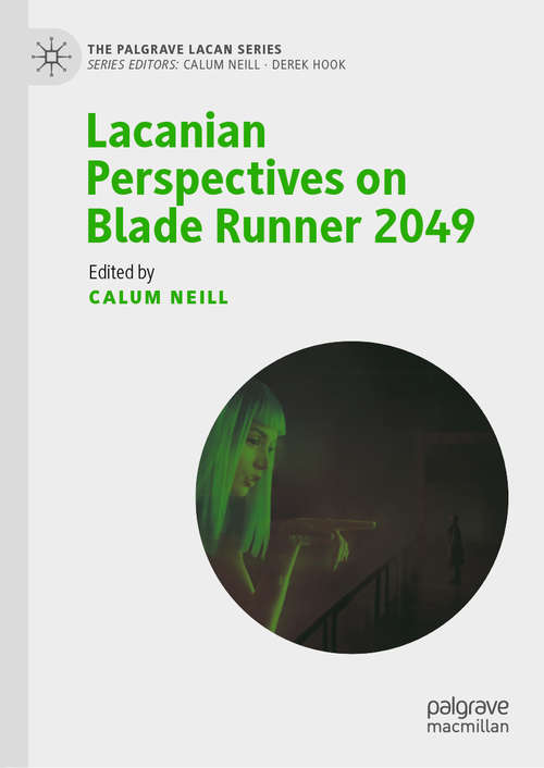 Book cover of Lacanian Perspectives on Blade Runner 2049 (1st ed. 2021) (The Palgrave Lacan Series)