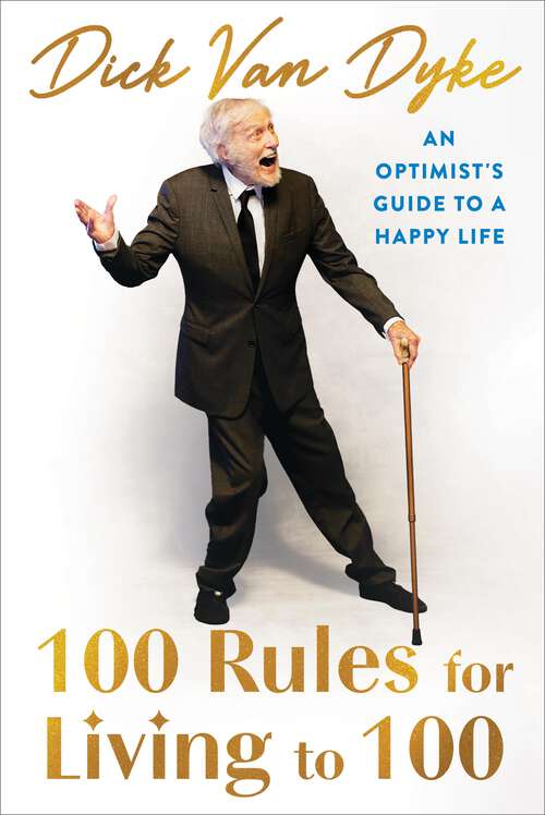 Book cover of 100 Rules for Living to 100: An Optimist's Guide to a Happy Life