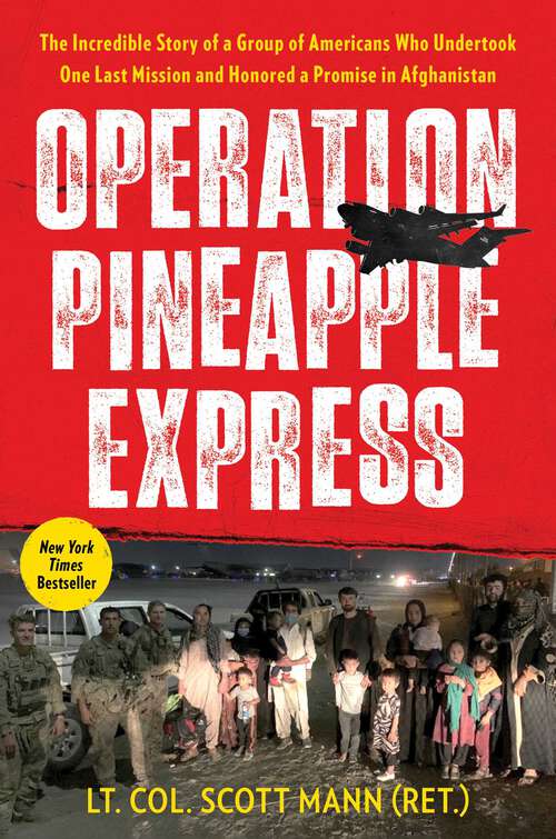 Book cover of Operation Pineapple Express: The Incredible Story of a Group of Americans Who Undertook One Last Mission and Honored a Promise in Afghanistan
